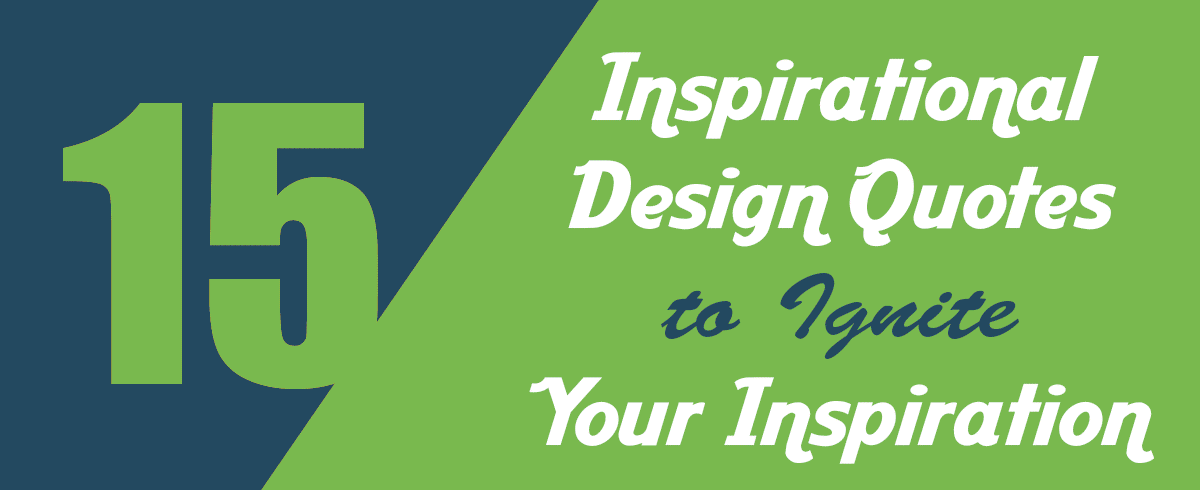 15 Inspirational Design Quotes To Ignite Your Inspiration [Infographic ...